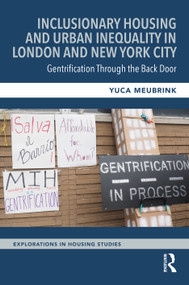 Inclusionary Housing and Urban Inequality in London and New York City (Gentrification Through the Back Door) by Yuca Meubrink, 9781032742748