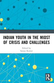 Indian Youth in the Midst of Crisis and Challenges by Sanjay Kumar, 9781032970110