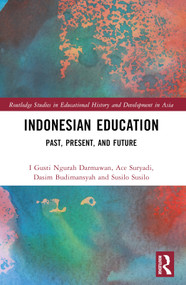 Indonesian Education (Past, Present, and Future) by I Gusti Ngurah Darmawan, Ace Suryadi, Dasim Budimansyah, Susilo Susilo, 9781032657394