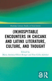 (In)Hospitable Encounters in Chicanx and Latinx Literature, Culture, and Thought by Maria Antònia Oliver-Rotger, Pere Gifra-Adroher, 9781032733524