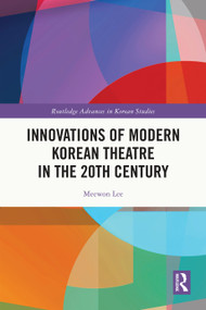 Innovations of Modern Korean Theatre in the 20th Century by Meewon Lee, 9781032791494