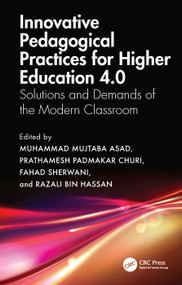 Innovative Pedagogical Practices for Higher Education 4.0 (Solutions and Demands of the Modern Classroom) by Muhammad Mujtaba Asad, Prathamesh Padmakar Churi, Fahad Sherwani, Razali Bin Hassan, 9781032510125