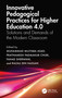 Innovative Pedagogical Practices for Higher Education 4.0 (Solutions and Demands of the Modern Classroom) by Muhammad Mujtaba Asad, Prathamesh Padmakar Churi, Fahad Sherwani, Razali Bin Hassan, 9781032510125