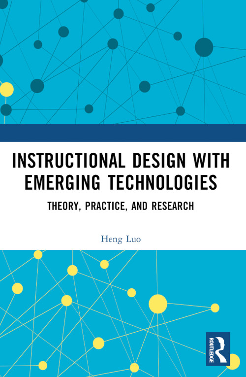 Instructional Design with Emerging Technologies (Theory, Practice, and Research) by Heng Luo, 9781032880181
