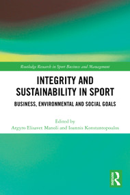 Integrity and Sustainability in Sport (Business, Environmental and Social Goals) by Argyro Elisavet Manoli, Ioannis Konstantopoulos, 9781032591377