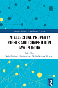 Intellectual Property Rights and Competition Law in India by Rajni Malhotra Dhingra, Nisha Dhanraj Dewani, 9781032749198