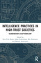 Intelligence Practices in High-Trust Societies (Scandinavian Exceptionalism?) by Kira Vrist Rønn, Adam Diderichsen, Mia Hartmann, Melanie Hartvigsen, 9781032616391