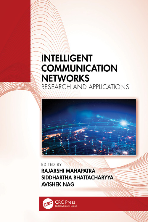 Intelligent Communication Networks (Research and Applications) by Rajarshi Mahapatra, Siddhartha Bhattacharyya, Avishek Nag, 9781032300269
