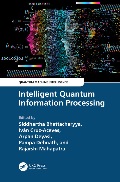 Intelligent Quantum Information Processing by Siddhartha Bhattacharyya, Ivan Cruz-Aceves, Arpan Deyasi, Pampa Debnath, Rajarshi Mahapatra, 9781032446325