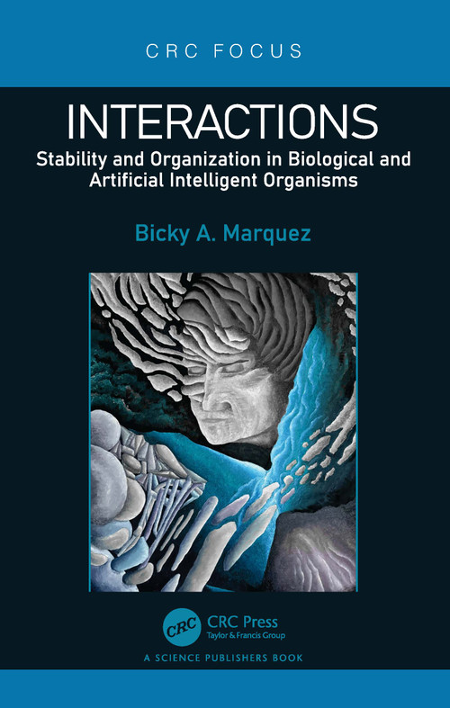 Interactions (Stability and Organization in Biological and Artificial Intelligent Organisms) by Bicky A. Marquez, 9781032593500