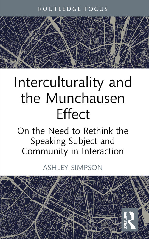 Interculturality and the Munchausen Effect (On the Need to Rethink the Speaking Subject and Community in Interaction) by Ashley Simpson, 9781032255248