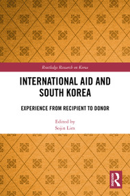International Aid and South Korea (Experience from Recipient to Donor) by Sojin Lim, 9781032804798