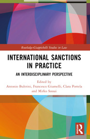 International Sanctions in Practice (An Interdisciplinary Perspective) by Antonio Bultrini, Francesco Giumelli, Clara Portela, Mirko Sossai, 9781032481340