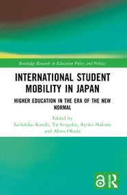 International Student Mobility in Japan (Higher Education in the Era of the New Normal) by Sachihiko Kondo, Yu Sengoku, Ryoko Nakano, Akito Okada, 9781032567266