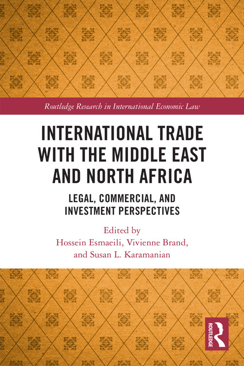 International Trade with the Middle East and North Africa (Legal, Commercial, and Investment Perspectives) by Hossein Esmaeili, Vivienne Brand, Susan L. Karamanian, 9781032464350