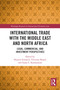 International Trade with the Middle East and North Africa (Legal, Commercial, and Investment Perspectives) by Hossein Esmaeili, Vivienne Brand, Susan L. Karamanian, 9781032464350
