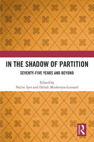 In the Shadow of Partition (Seventy-Five Years and Beyond) by Nalini Iyer, Debali Mookerjea-Leonard, 9781032836485