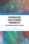 Introducing Evolutionary Pragmatics (How Language Emerges from Use) by Ines Adornetti, Francesco Ferretti, 9781032486512