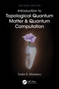 Introduction to Topological Quantum Matter & Quantum Computation by Tudor D. Stanescu, 9781032127446