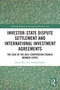 Investor-State Dispute Settlement and International Investment Agreements (The Case of the Gulf Cooperation Council Member States) by David Price, Amelia Hallam, 9781032770635