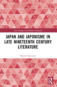 Japan and Japonisme in Late Nineteenth Century Literature by Naomi Charlotte Fukuzawa, 9781032545981