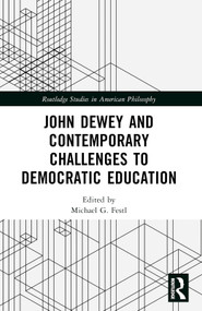 John Dewey and Contemporary Challenges to Democratic Education by Michael G. Festl, 9781032756271