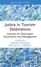 Justice in Tourism Destinations (Avenues for Destination Governance and Management) by Pooneh Torabian, Julia N. Albrecht, 9781032523507