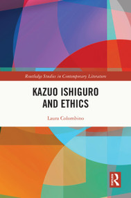 Kazuo Ishiguro and Ethics by Laura Colombino, 9781032935348