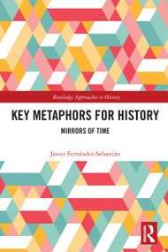 Key Metaphors for History (Mirrors of Time) by Javier Fernández-Sebastián, 9781032736358
