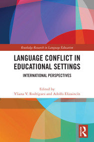 Language Conflict in Educational Settings (International Perspectives) by Yliana V. Rodríguez, Adolfo Elizaincín, 9781032453422