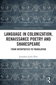 Language in Colonization, Renaissance Poetry and Shakespeare (From Interpoetics to Translation) by Jonathan Locke Hart, 9781032733593