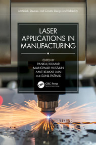 Laser Applications in Manufacturing by Pankaj Kumar, Manowar Hussain, Amit Kumar Jain, Sunil Pathak, 9781032246222