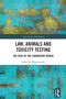 Law, Animals and Toxicity Testing (The Case of the Laboratory Mouse) by Anne M. Wordsworth, 9781032646367