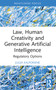 Law, Human Creativity and Generative Artificial Intelligence (Regulatory Options) by Julija Kalpokienė, 9781032735894