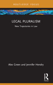 Legal Pluralism (New Trajectories in Law) by Alex Green, Jennifer Hendry, 9781032873473