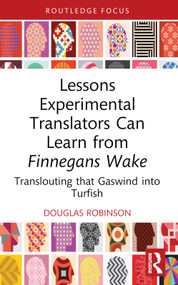 Lessons Experimental Translators Can Learn from Finnegans Wake (Translouting that Gaswind into Turfish) by Douglas Robinson, 9781032746890