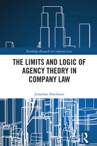 The Limits and Logic of Agency Theory in Company Law by Jonathan Hardman, 9781032277141
