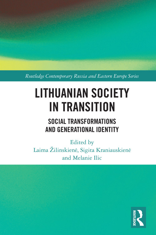 Lithuanian Society in Transition (Social Transformations and Generational Identity) by Laima Zilinskiene, Sigita Kraniauskiene, Melanie Ilic, 9781032686868