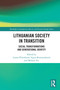 Lithuanian Society in Transition (Social Transformations and Generational Identity) by Laima Zilinskiene, Sigita Kraniauskiene, Melanie Ilic, 9781032686868