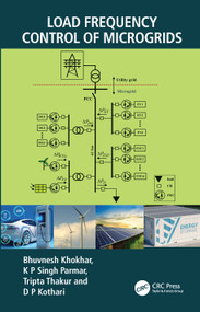 Load Frequency Control of Microgrids by Bhuvnesh Khokhar, K P Singh Parmar, Tripta Thakur, D P Kothari, 9781032761015