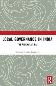 Local Governance in India (The Panchayati Raj) by Vinayak Narain Srivastava, 9781032937854