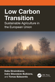 Low Carbon Transition (Sustainable Agriculture in the European Union) by Dalia Streimikiene, Indre Siksnelyte-Butkiene, Tomas Balezentis, 9781032607924