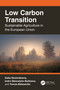 Low Carbon Transition (Sustainable Agriculture in the European Union) by Dalia Streimikiene, Indre Siksnelyte-Butkiene, Tomas Balezentis, 9781032607924