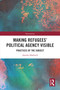 Making Refugees' Political Agency Visible (Practices of the Subject) by Amelie Harbisch, 9781032901602