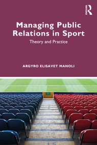 Managing Public Relations in Sport (Theory and Practice) by Argyro Elisavet Manoli, 9781032939506