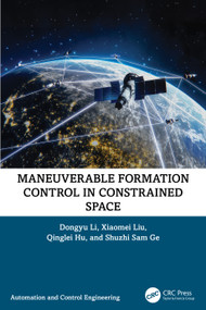 Maneuverable Formation Control in Constrained Space by Dongyu Li, Xiaomei Liu, Qinglei Hu, Shuzhi Ge, 9781032288130