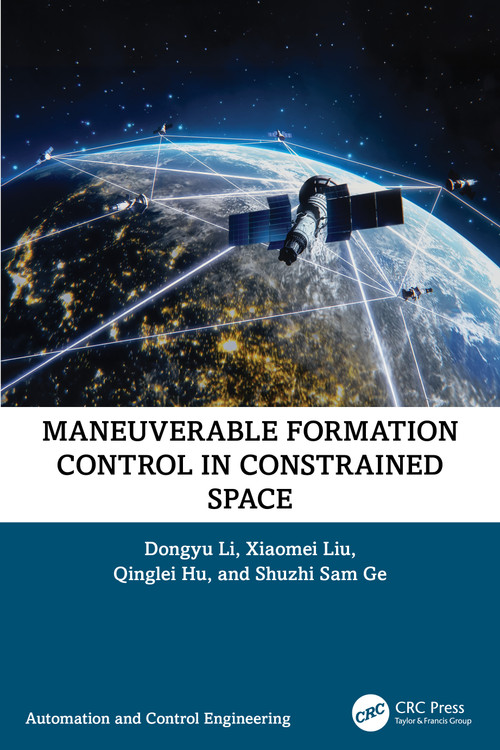Maneuverable Formation Control in Constrained Space by Dongyu Li, Xiaomei Liu, Qinglei Hu, Shuzhi Ge, 9781032288130