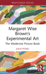 Margaret Wise Brown's Experimental Art (The Modernist Picture Book) by Julia Pond, 9781032727042