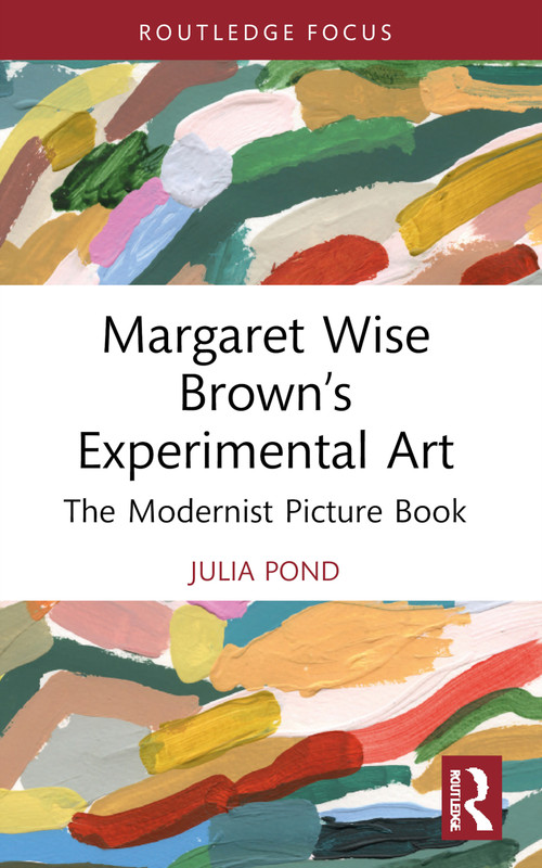 Margaret Wise Brown's Experimental Art (The Modernist Picture Book) by Julia Pond, 9781032727042