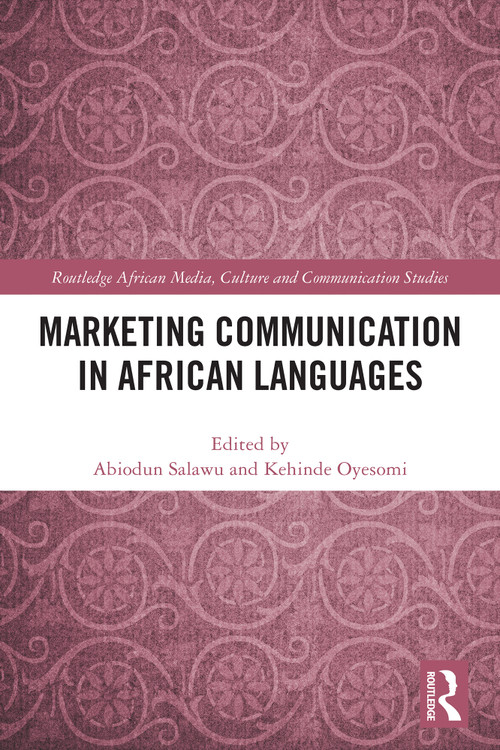 Marketing Communication in African Languages by Abiodun Salawu, Kehinde Oyesomi, 9781032852690